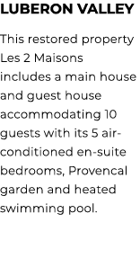 Luberon Valley This restored property Les 2 Maisons includes a main house and guest house accommodating 10 guests wit...