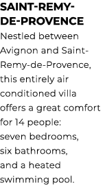 Saint Remy de Provence Nestled between Avignon and Saint Remy de Provence, this entirely air conditioned villa offers...