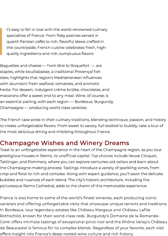 It’s easy to fall in love with the world renowned culinary specialties of France. From flaky pastries served in quain...