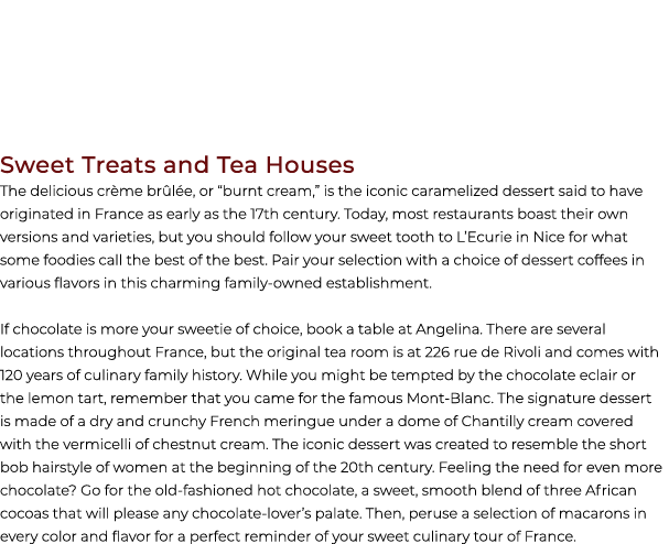  Sweet Treats and Tea Houses The delicious cr me br l e, or “burnt cream,” is the iconic caramelized dessert said to ...