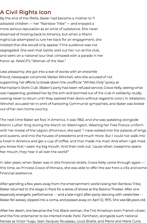  A Civil Rights Icon By the end of the 1940s, Baker had become a mother to 11 adopted children — her “Rainbow Tribe” ...