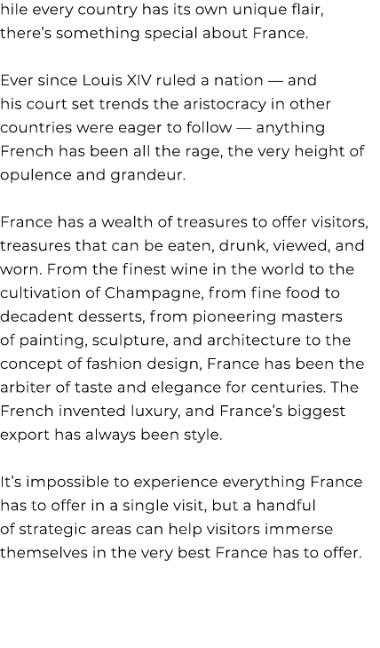 hile every country has its own unique flair, there’s something special about France. Ever since Louis XIV ruled a nat...
