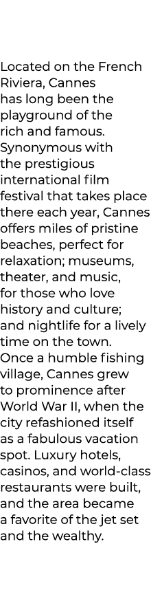 Located on the French Riviera, Cannes has long been the playground of the rich and famous. Synonymous with the presti...