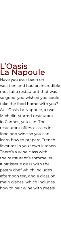 L’Oasis La Napoule Have you ever been on vacation and had an incredible meal at a restaurant that was so good, you wi...