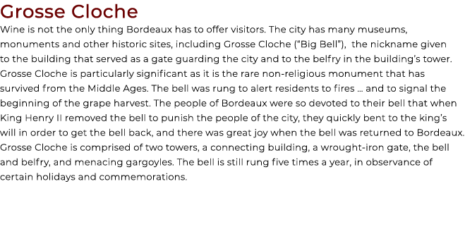 Grosse Cloche Wine is not the only thing Bordeaux has to offer visitors. The city has many museums, monuments and oth...