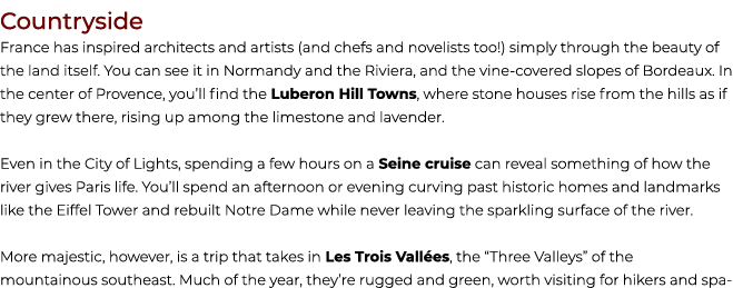 Countryside France has inspired architects and artists (and chefs and novelists too!) simply through the beauty of th...