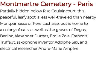 Montmartre Cemetery Paris Partially hidden below Rue Caulaincourt, this peaceful, leafy spot is less well traveled th...