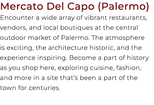 Mercato Del Capo (Palermo) Encounter a wide array of vibrant restaurants, vendors, and local boutiques at the central...