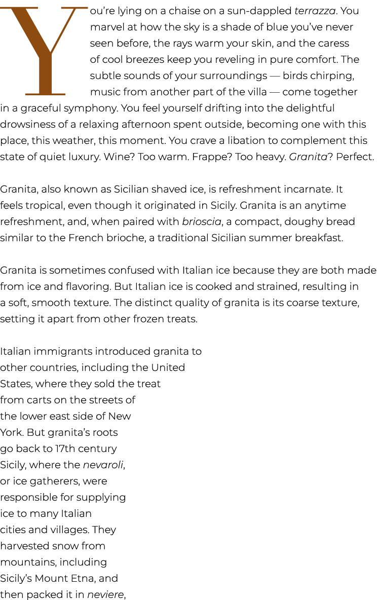You’re lying on a chaise on a sun dappled terrazza. You marvel at how the sky is a shade of blue you’ve never seen be...