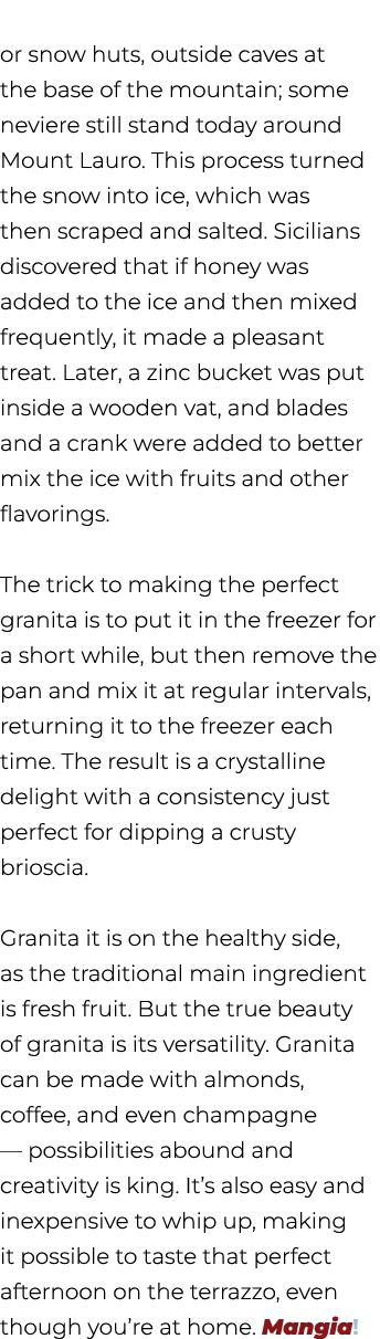 or snow huts, outside caves at the base of the mountain; some neviere still stand today around Mount Lauro. This proc...