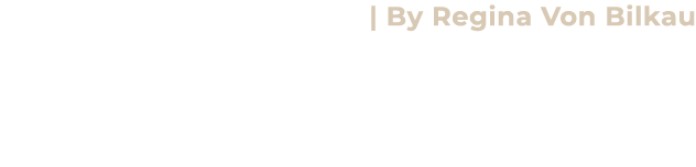 | By Regina Von Bilkau