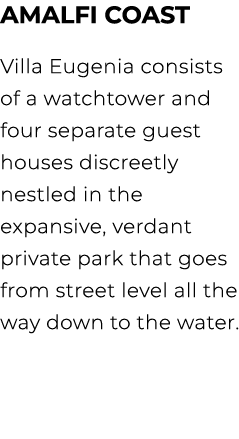 amalfi coast Villa Eugenia consists of a watchtower and four separate guest houses discreetly nestled in the expansiv...