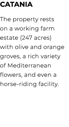 CATANIA The property rests on a working farm estate (247 acres) with olive and orange groves, a rich variety of Medit...