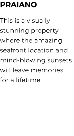 PRAIANO This is a visually stunning property where the amazing seafront location and mind blowing sunsets will leave ...