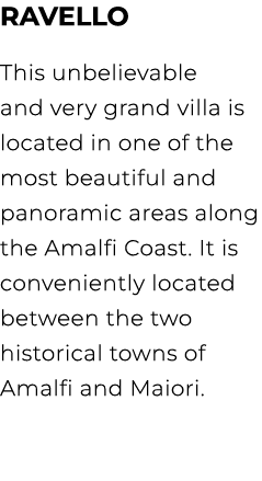 RAVELLO This unbelievable and very grand villa is located in one of the most beautiful and panoramic areas along the ...