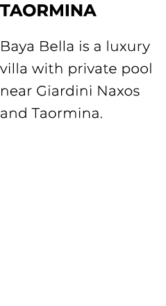 TAORMINA Baya Bella is a luxury villa with private pool near Giardini Naxos and Taormina.