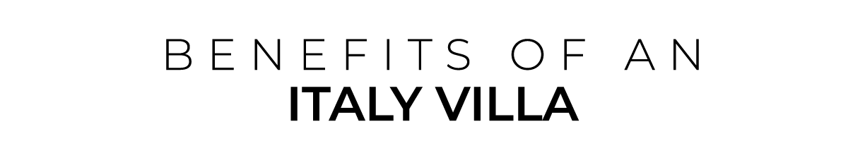 BENEFITS OF aN ITALY VILLA