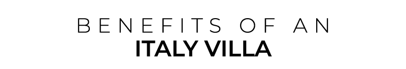 BENEFITS OF aN ITALY VILLA