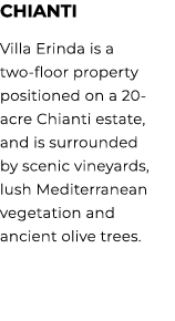 CHIANTI Villa Erinda is a two floor property positioned on a 20 acre Chianti estate, and is surrounded by scenic vine...