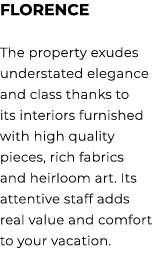 FLORENCE The property exudes understated elegance and class thanks to its interiors furnished with high quality piece...