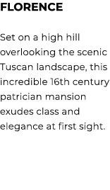 FLORENCE Set on a high hill overlooking the scenic Tuscan landscape, this incredible 16th century patrician mansion e...