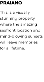 PRAIANO This is a visually stunning property where the amazing seafront location and mind blowing sunsets will leave ...