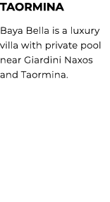 TAORMINA Baya Bella is a luxury villa with private pool near Giardini Naxos and Taormina.