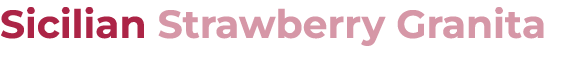 Sicilian Strawberry Granita 