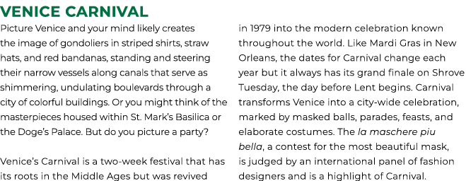 VENICE CARNIVAL Picture Venice and your mind likely creates the image of gondoliers in striped shirts, straw hats, an...