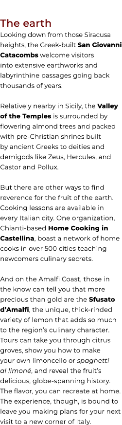 The earth Looking down from those Siracusa heights, the Greek built San Giovanni Catacombs welcome visitors into exte...