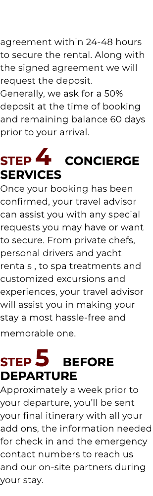 agreement within 24 48 hours to secure the rental. Along with the signed agreement we will request the deposit. Gener...