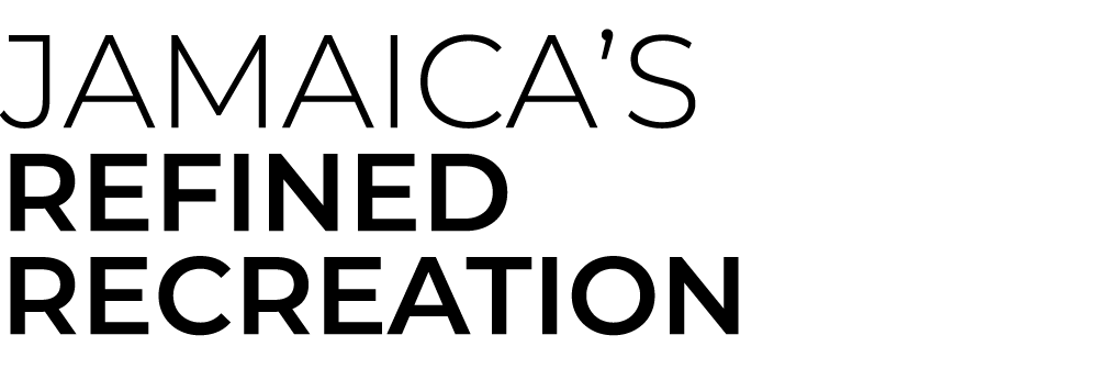 Jamaica’s Refined Recreation