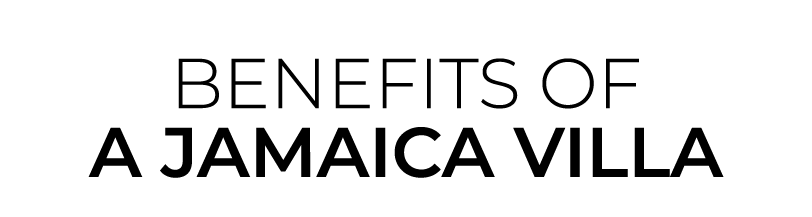 BENEFITS OF a Jamaica VILLA