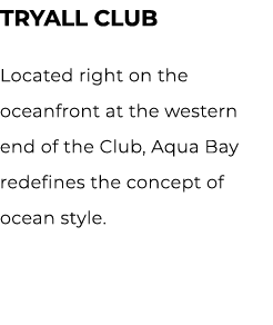 TRYALL CLUB Located right on the oceanfront at the western end of the Club, Aqua Bay redefines the concept of ocean s...
