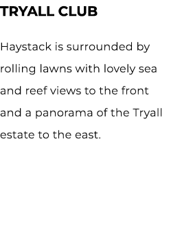 TRYALL CLUB Haystack is surrounded by rolling lawns with lovely sea and reef views to the front and a panorama of the...