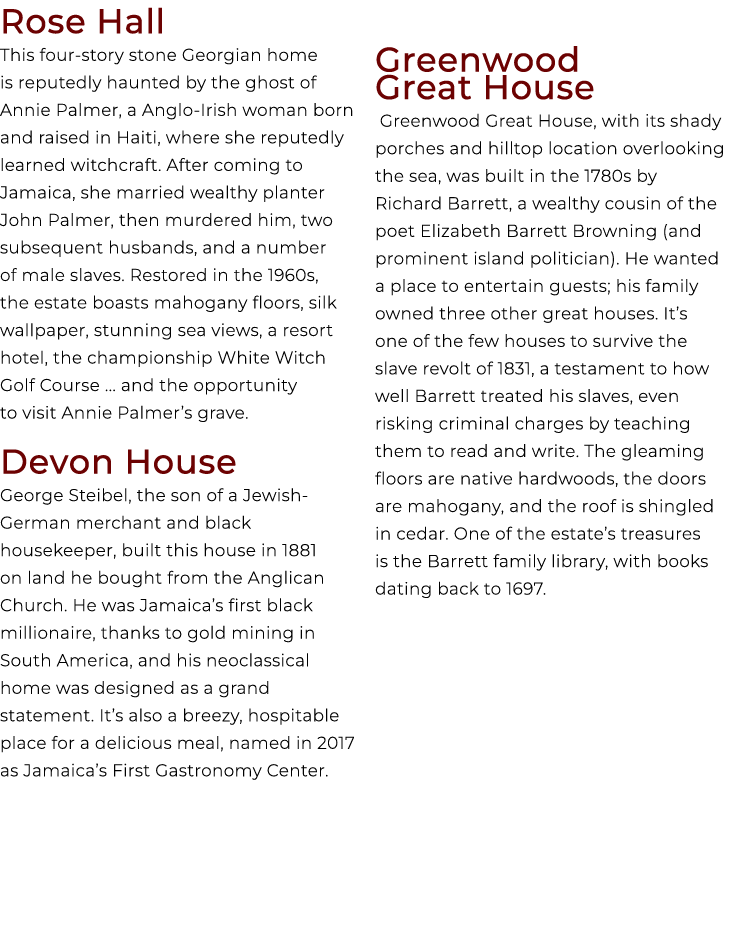 Rose Hall This four story stone Georgian home is reputedly haunted by the ghost of Annie Palmer, a Anglo Irish woman ...