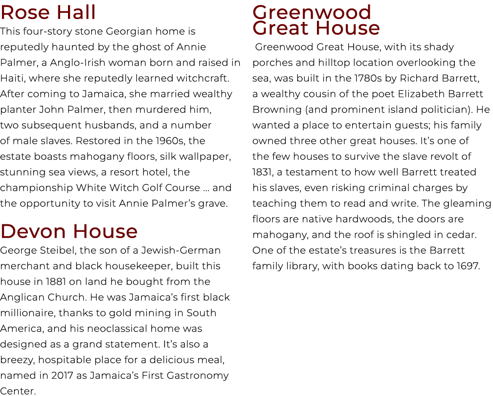 Rose Hall This four story stone Georgian home is reputedly haunted by the ghost of Annie Palmer, a Anglo Irish woman ...