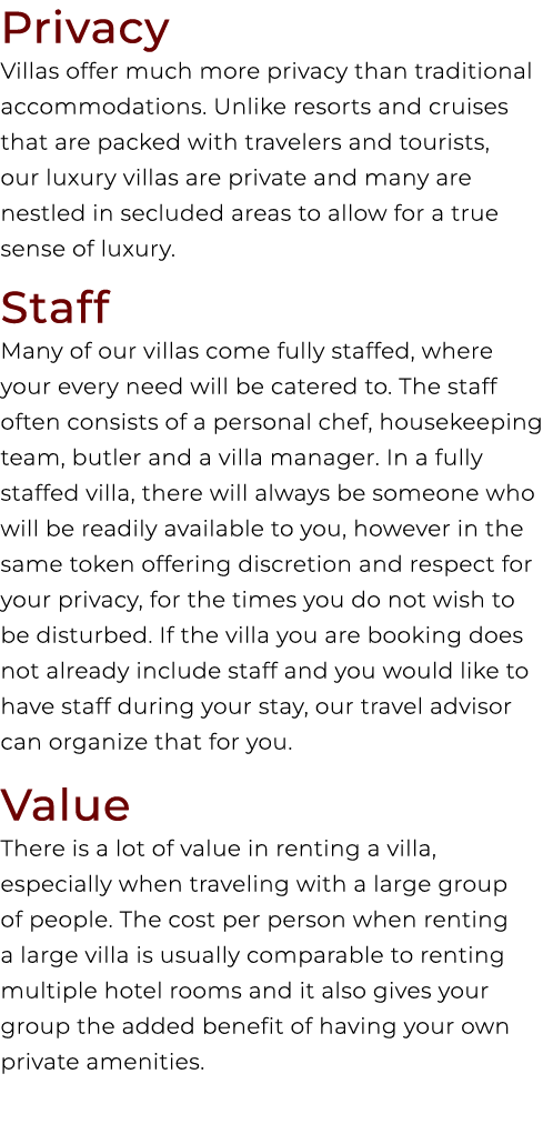 Privacy Villas offer much more privacy than traditional accommodations. Unlike resorts and cruises that are packed wi...