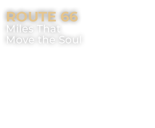ROUTE 66 Miles That Move the Soul