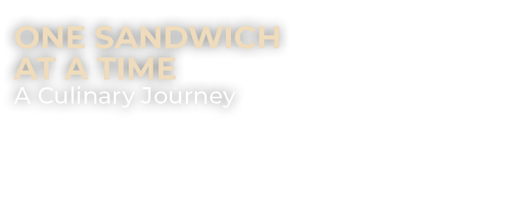 One sandwich at a time A Culinary Journey