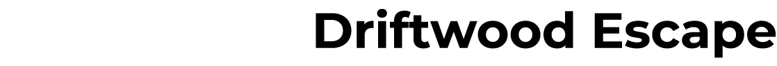 Driftwood Escape