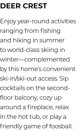 Deer Crest Enjoy year round activities ranging from fishing and hiking in summer to world class skiing in winter—comp...