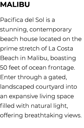 MALIBU Pacifica del Sol is a stunning, contemporary beach house located on the prime stretch of La Costa Beach in Mal...