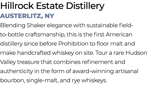Hillrock Estate Distillery Austerlitz, NY Blending Shaker elegance with sustainable field to bottle craftsmanship, th...
