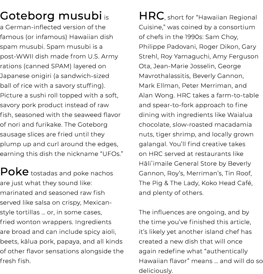 Goteborg musubi is a German inflected version of the famous (or infamous) Hawaiian dish spam musubi. Spam musubi is a...