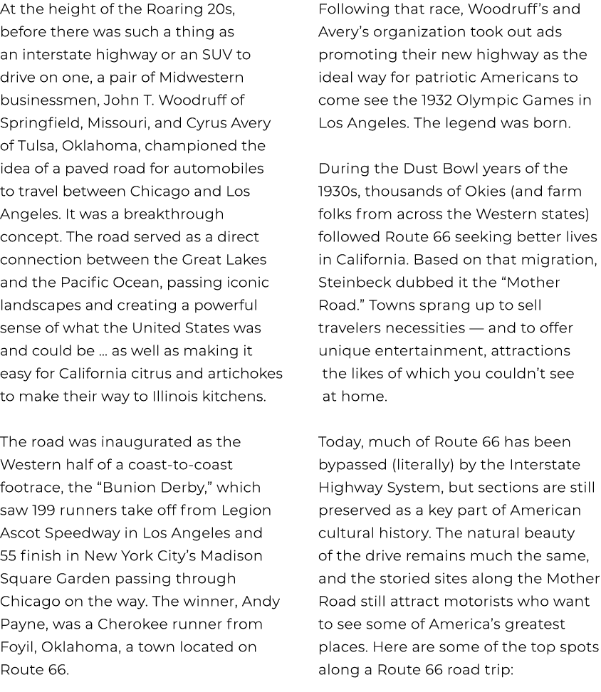 At the height of the Roaring 20s, before there was such a thing as an interstate highway or an SUV to drive on one, a...