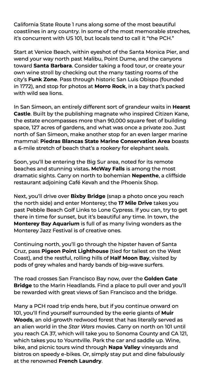 California State Route 1 runs along some of the most beautiful coastlines in any country. In some of the most memorab...