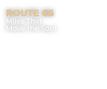 ROUTE 66 Miles That Move the Soul