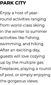 Park City Enjoy a host of year round activities ranging from world class skiing in the winter to summer activities li...