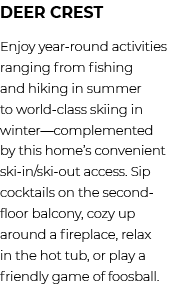 Deer Crest Enjoy year round activities ranging from fishing and hiking in summer to world class skiing in winter—comp...